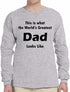 This is what the World's Greatest Dad Looks Like on Long Sleeve Shirt (#490-3)