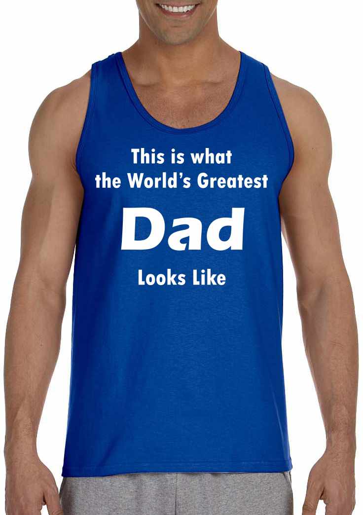 This is what the World's Greatest Dad Looks Like on Mens Tank Top (#490-5)