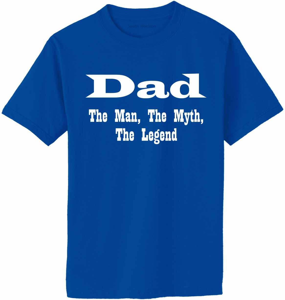 DAD, The Man, The Myth, The Legend Adult T-Shirt (#492-1)