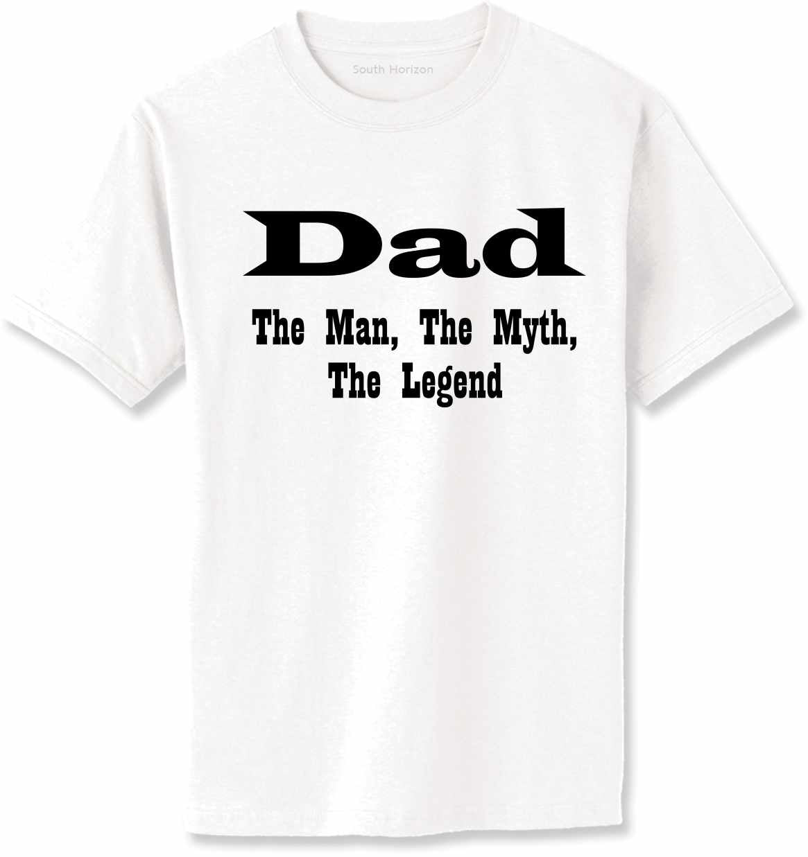 DAD, The Man, The Myth, The Legend Adult T-Shirt