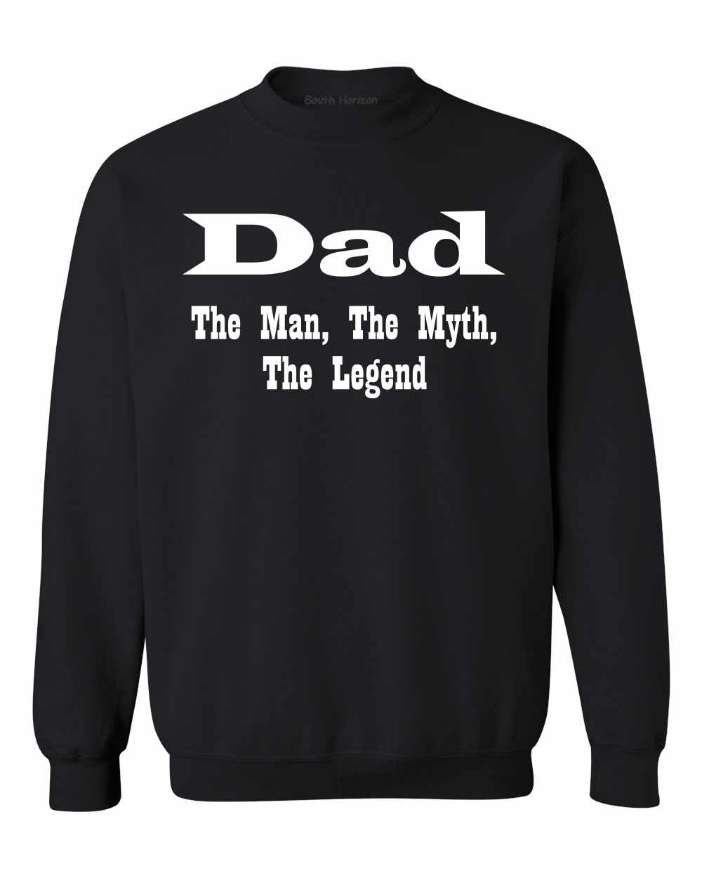 DAD, The Man, The Myth, The Legend Sweat Shirt