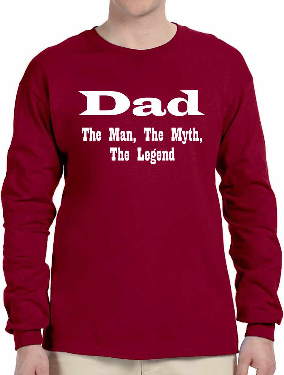 DAD, The Man, The Myth, The Legend Long Sleeve (#492-3)