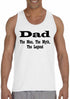 DAD, The Man, The Myth, The Legend Mens Tank Top (#492-5)