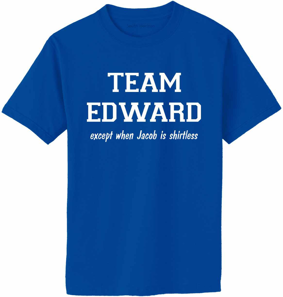 TEAM EDWARD Except when Jacob is Shirtless Adult T-Shirt (#509-1)