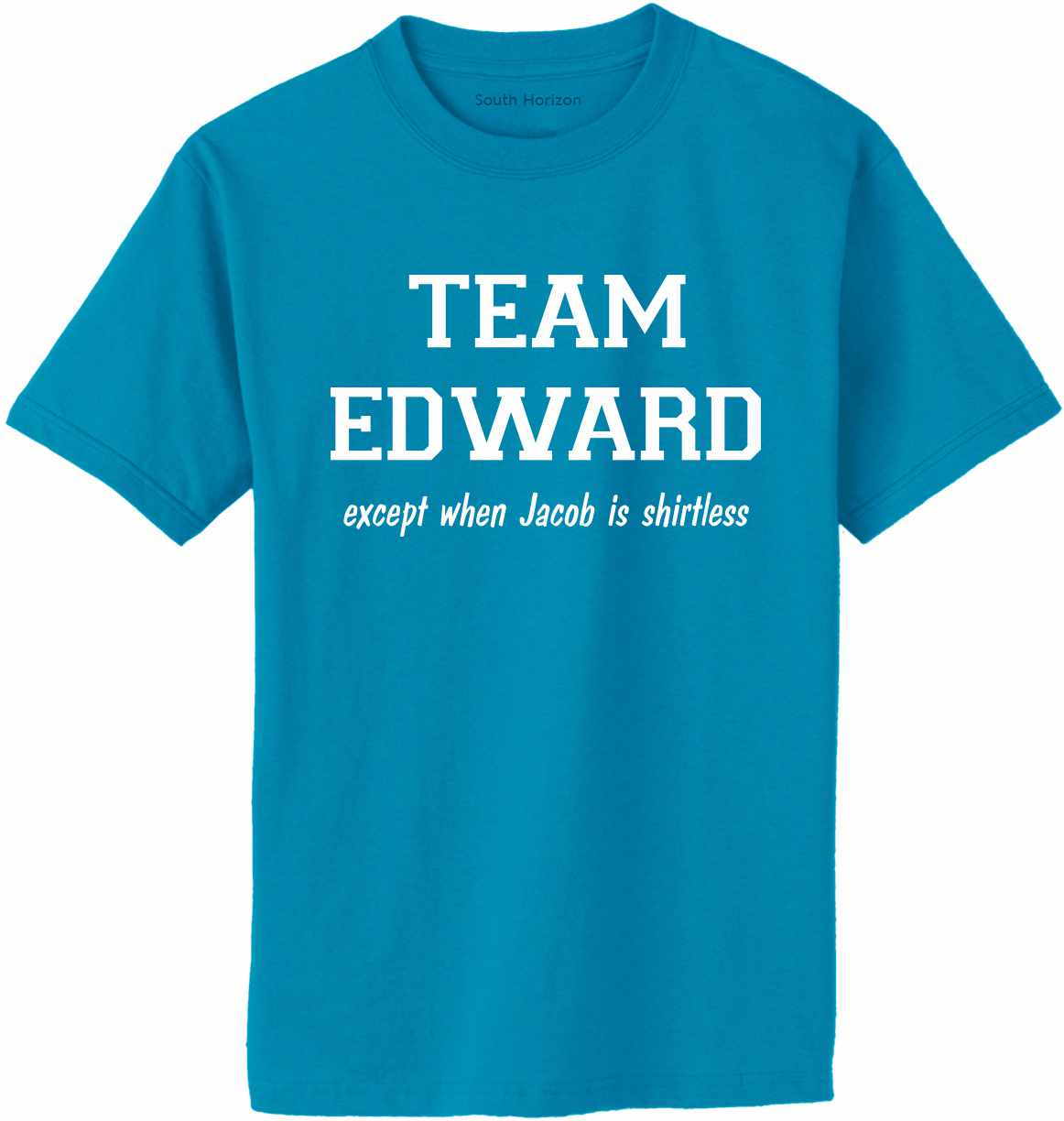 TEAM EDWARD Except when Jacob is Shirtless Adult T-Shirt (#509-1)