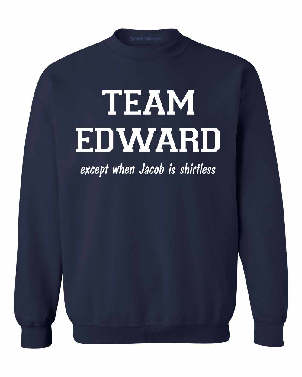 TEAM EDWARD Except when Jacob is Shirtless Sweat Shirt (#509-11)