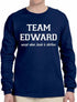 TEAM EDWARD Except when Jacob is Shirtless Long Sleeve (#509-3)