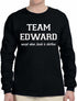 TEAM EDWARD Except when Jacob is Shirtless Long Sleeve