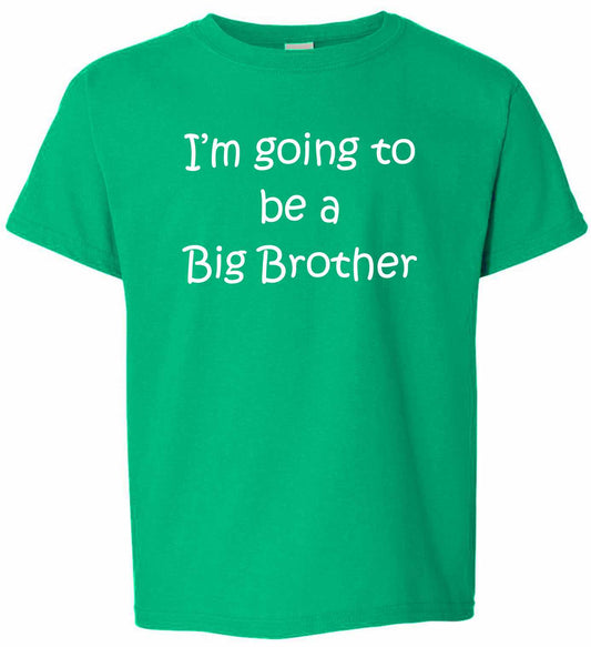I'M GOING TO BE A BIG BROTHER on Kids T-Shirt