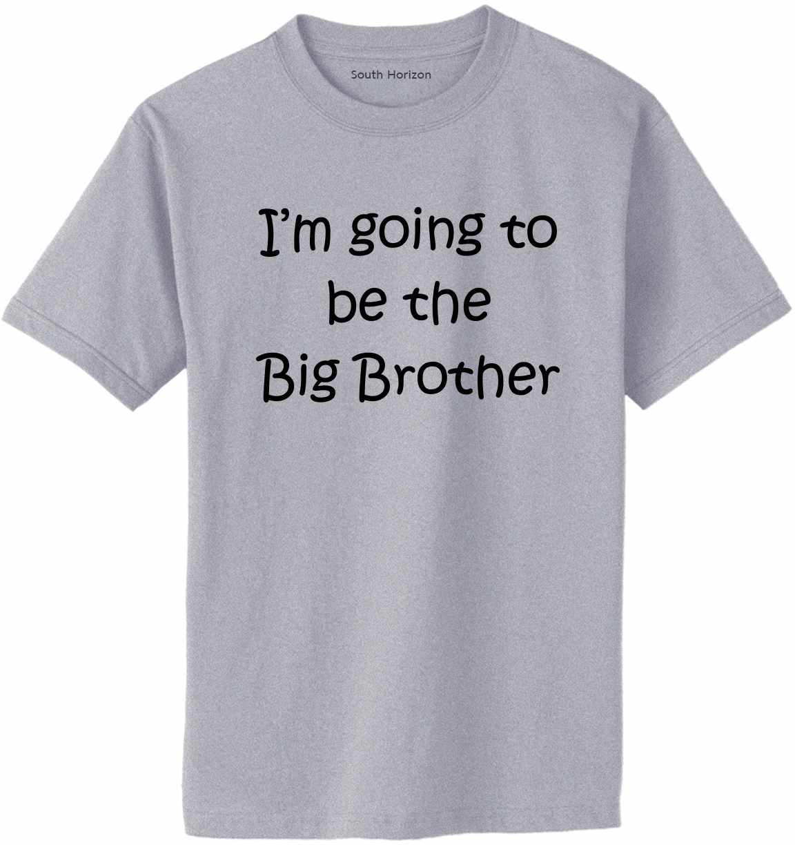 I'M GOING TO BE THE BIG BROTHER Adult T-Shirt (#518-1)