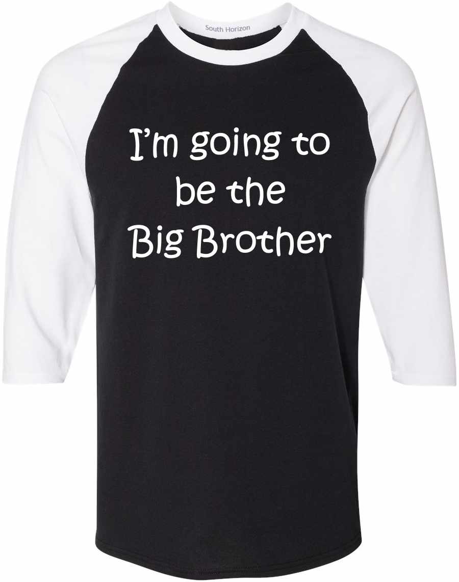 I'M GOING TO BE THE BIG BROTHER on Adult Baseball Shirt