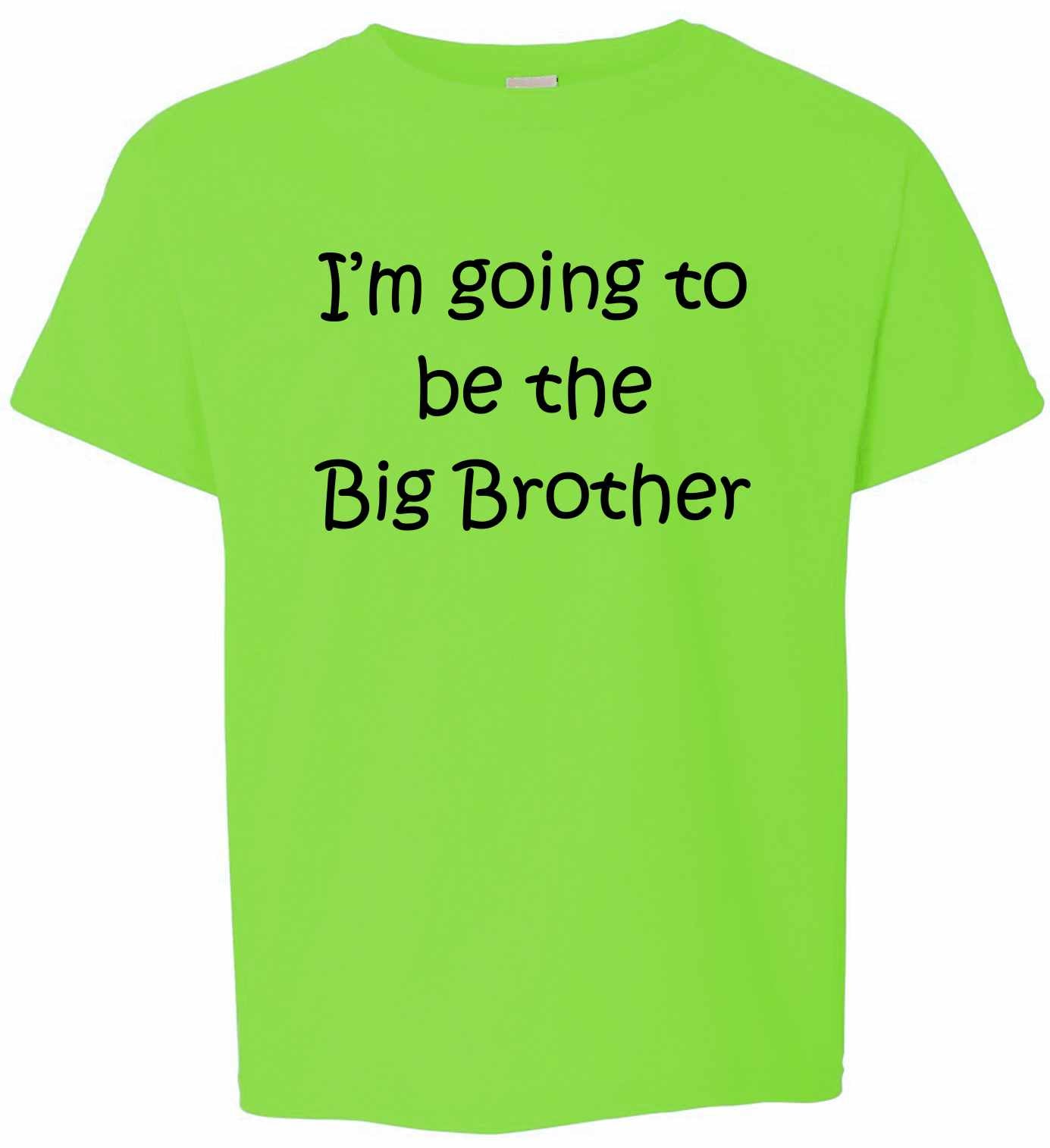 I'M GOING TO BE THE BIG BROTHER on Kids T-Shirt (#518-201)