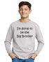 I'M GOING TO BE THE BIG BROTHER on Youth Long Sleeve Shirt (#518-203)
