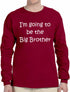 I'M GOING TO BE THE BIG BROTHER on Long Sleeve Shirt (#518-3)