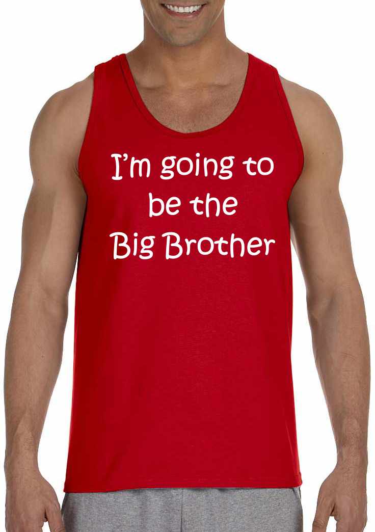 I'M GOING TO BE THE BIG BROTHER on Mens Tank Top (#518-5)