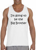 I'M GOING TO BE THE BIG BROTHER on Mens Tank Top