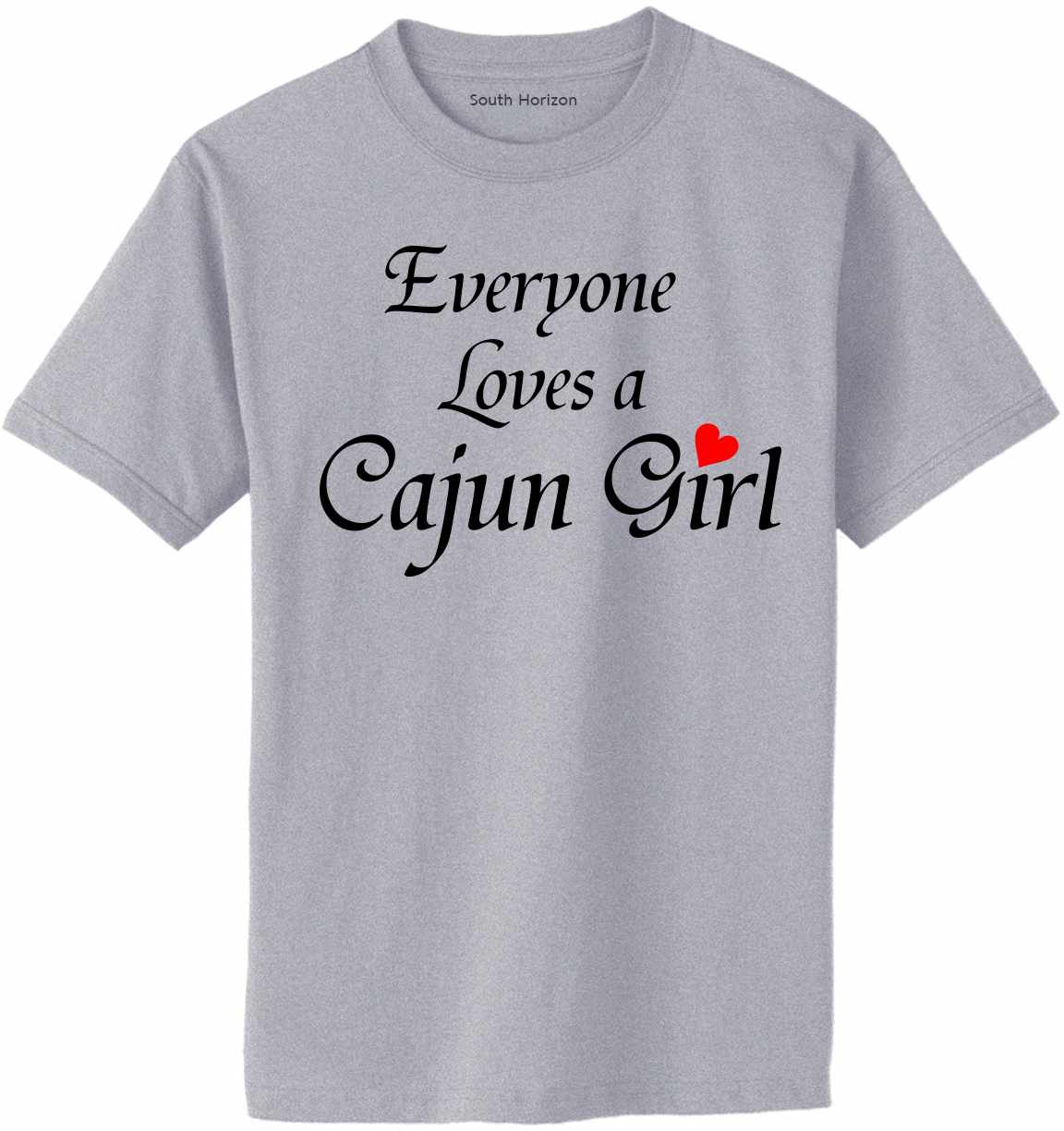 Everyone Loves A Cajun Girl Adult T-Shirt (#544-1)