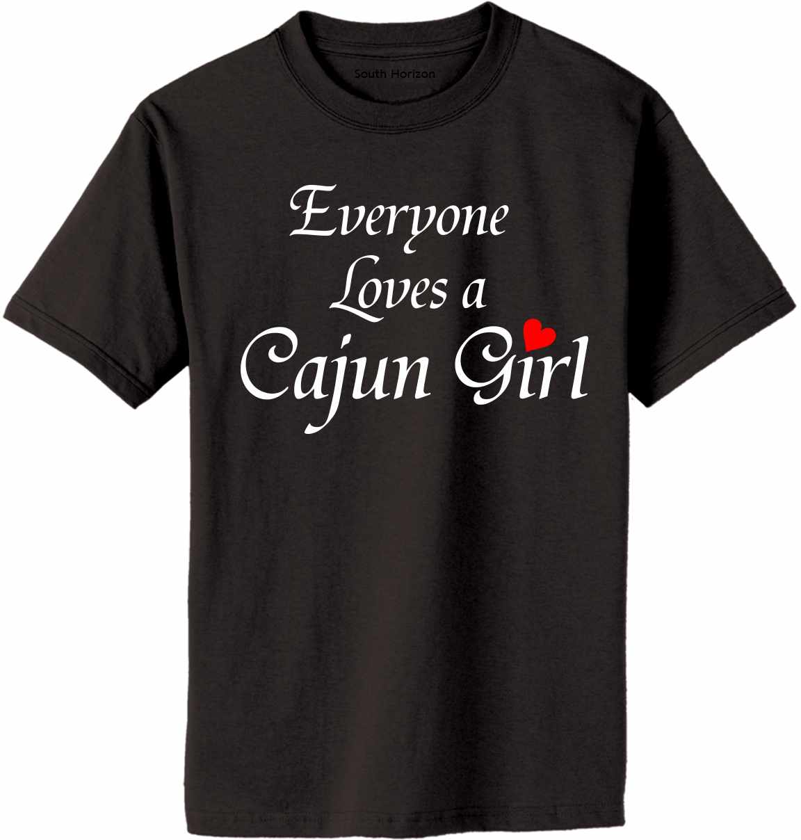 Everyone Loves A Cajun Girl Adult T-Shirt (#544-1)