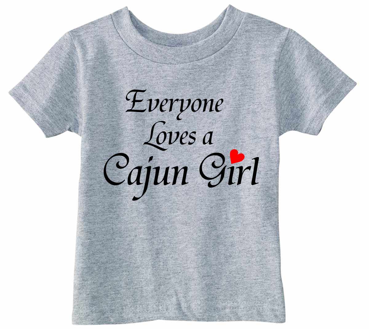 Everyone Loves A Cajun Girl Infant/Toddler  (#544-7)