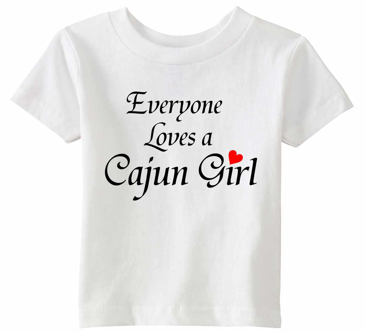 Everyone Loves A Cajun Girl Infant/Toddler  (#544-7)