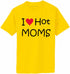 I LOVE HOT MOMS Adult T-Shirt