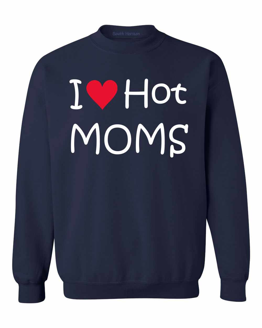 I LOVE HOT MOMS Sweat Shirt (#577-11)
