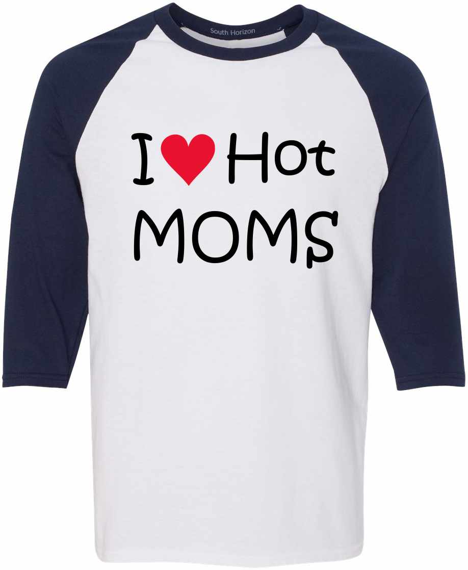 I LOVE HOT MOMS Adult Baseball  (#577-12)