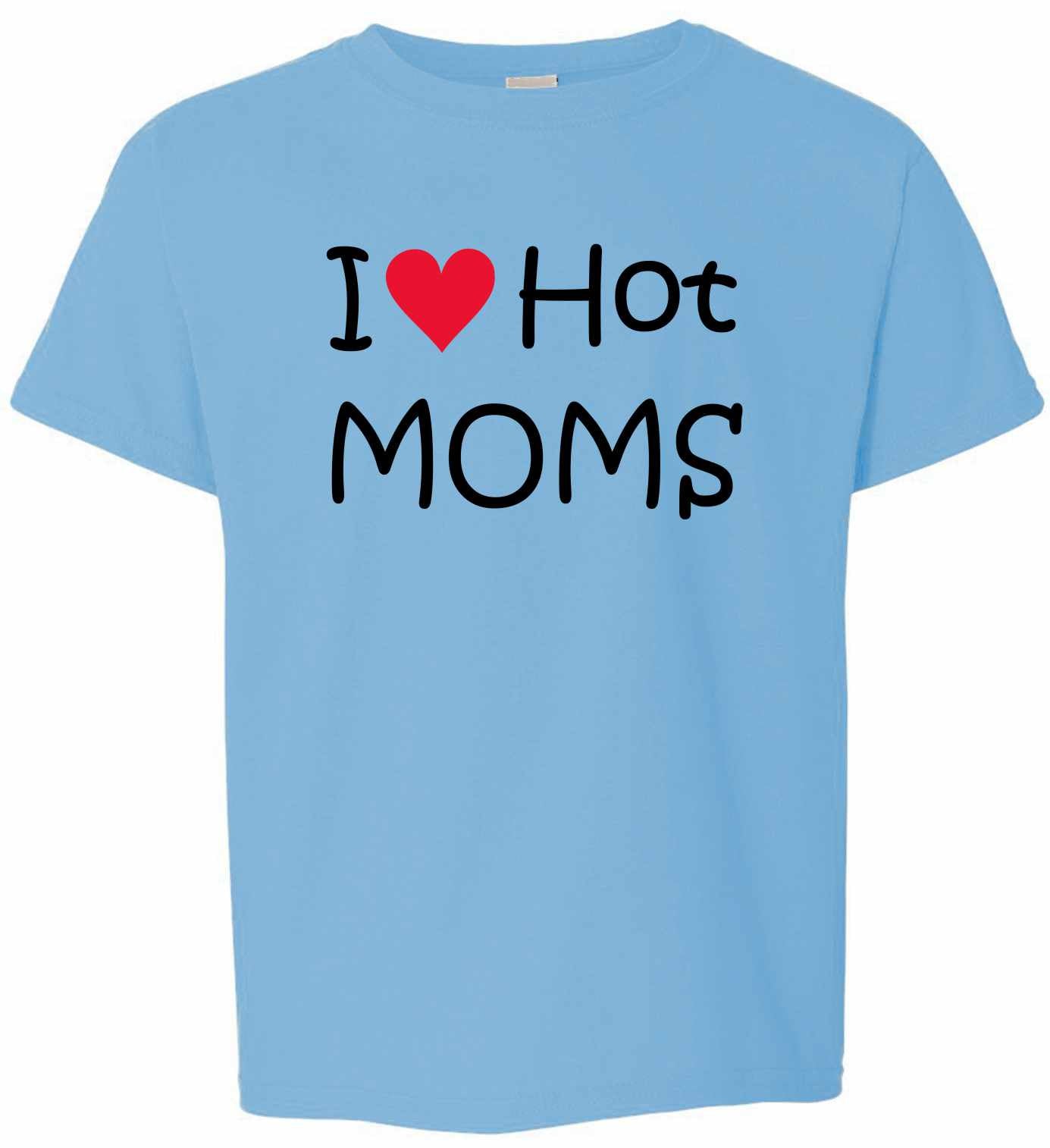 I LOVE HOT MOMS on Kids T-Shirt