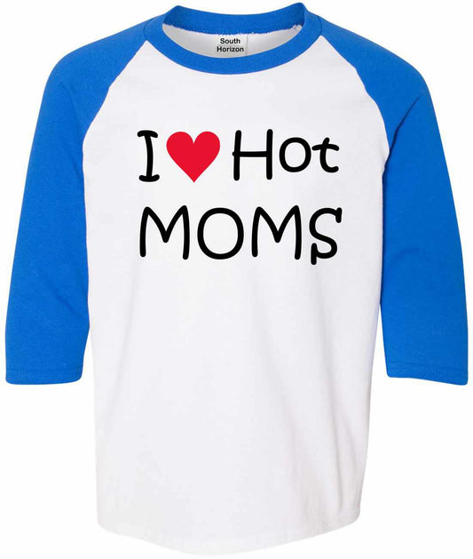 I LOVE HOT MOMS on Youth Baseball Shirt