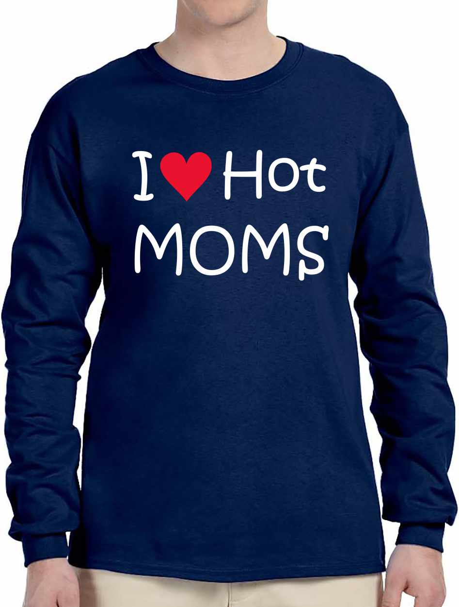 I LOVE HOT MOMS Long Sleeve (#577-3)