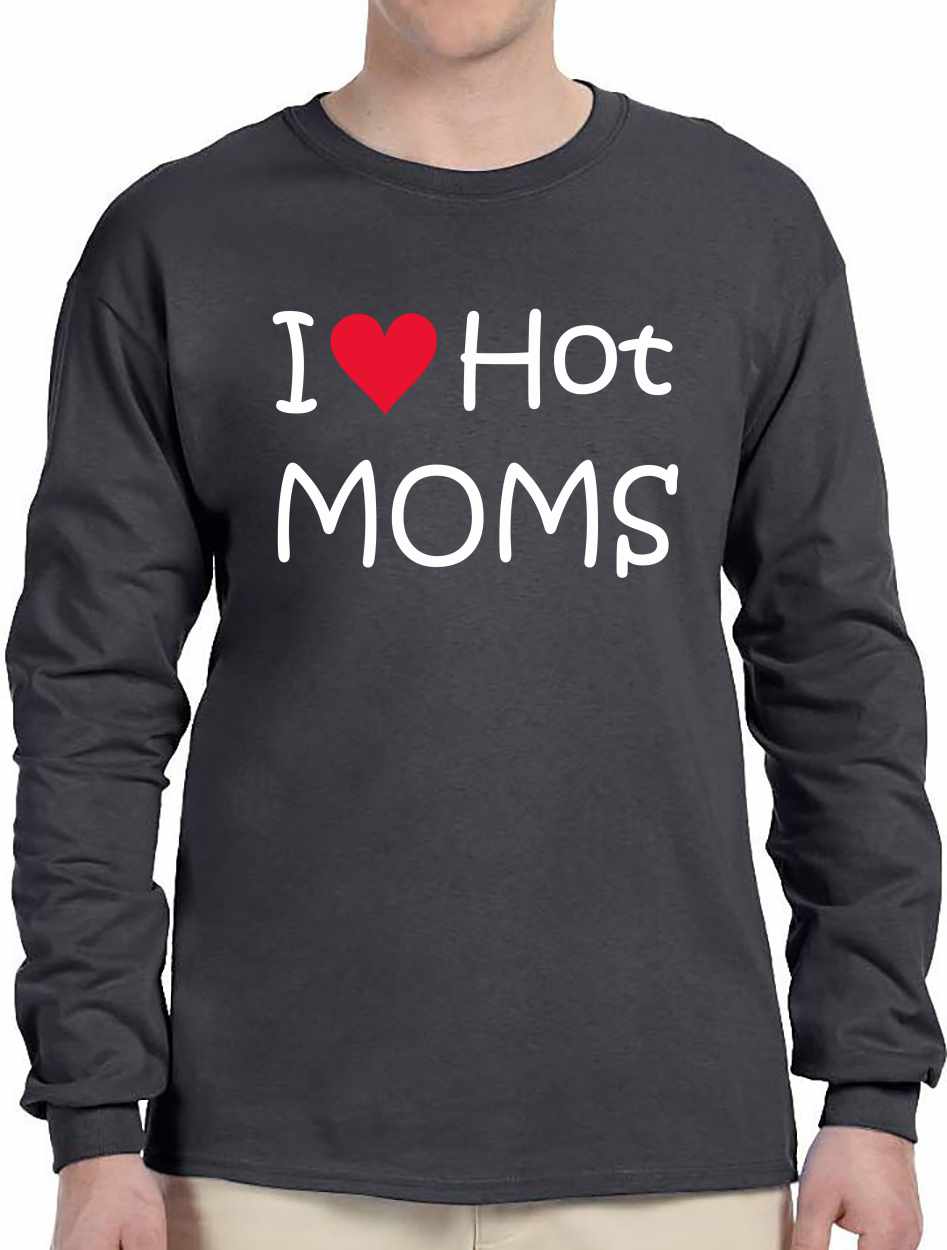 I LOVE HOT MOMS Long Sleeve (#577-3)