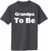 Grandpa To Be on Adult T-Shirt (#580-1)