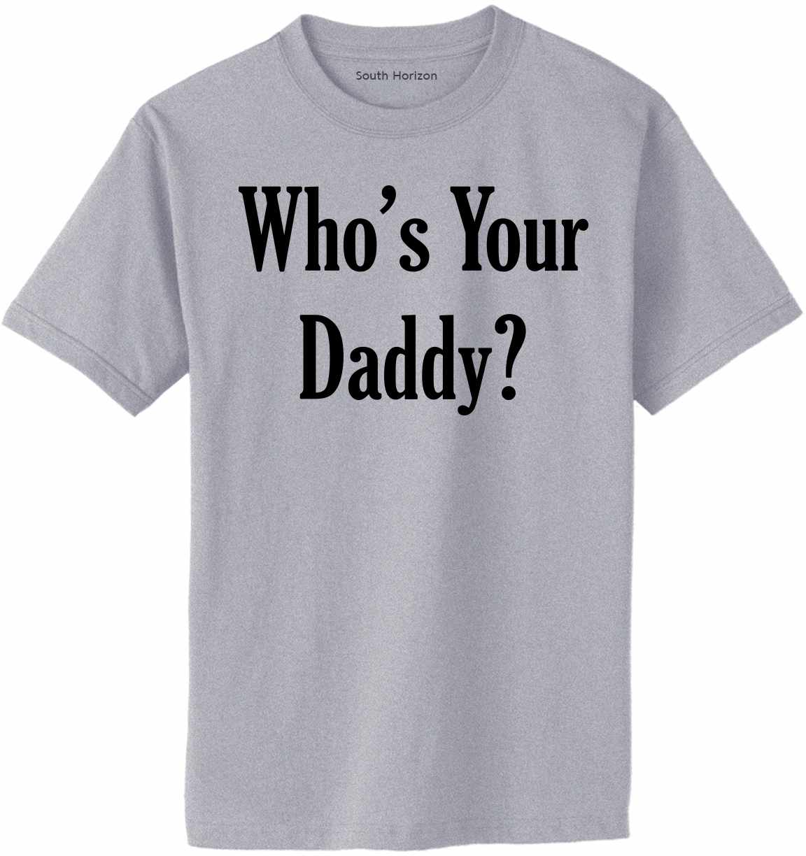 Who's Your Daddy, Dad Gift, Fathers Day Shirt Heather Gray / Small