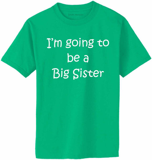 I'M GOING TO BE A BIG SISTER Adult T-Shirt