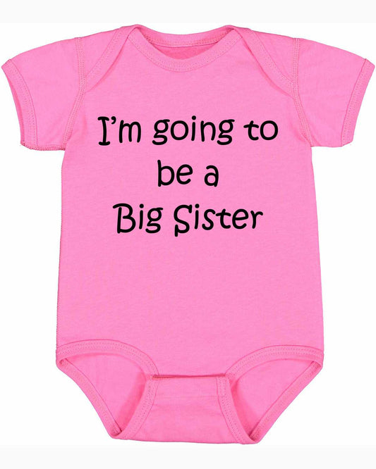 I'M GOING TO BE A BIG SISTER on Infant BodySuit