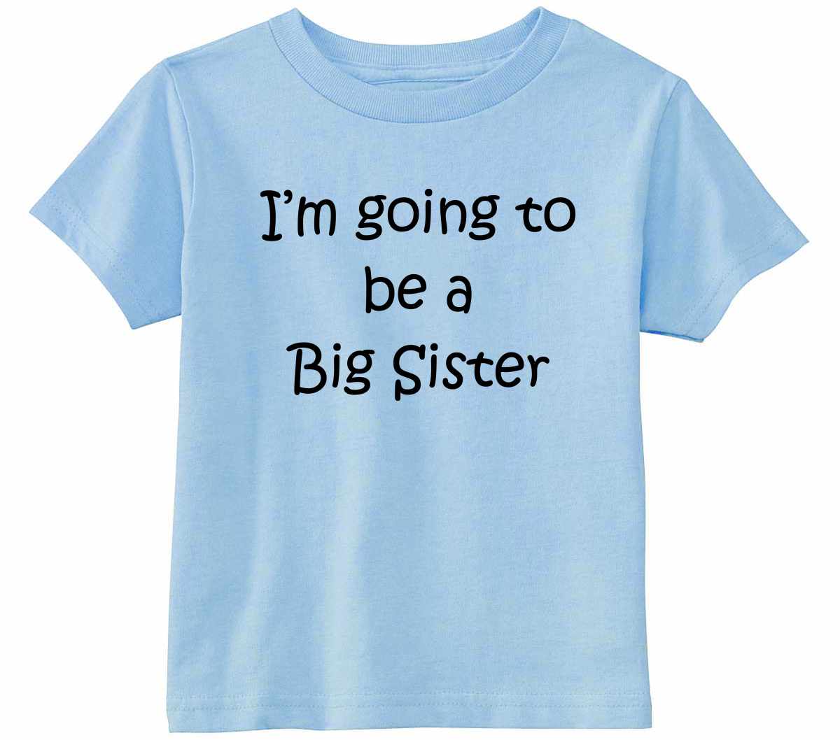 I'M GOING TO BE A BIG SISTER Infant/Toddler  (#587-7)