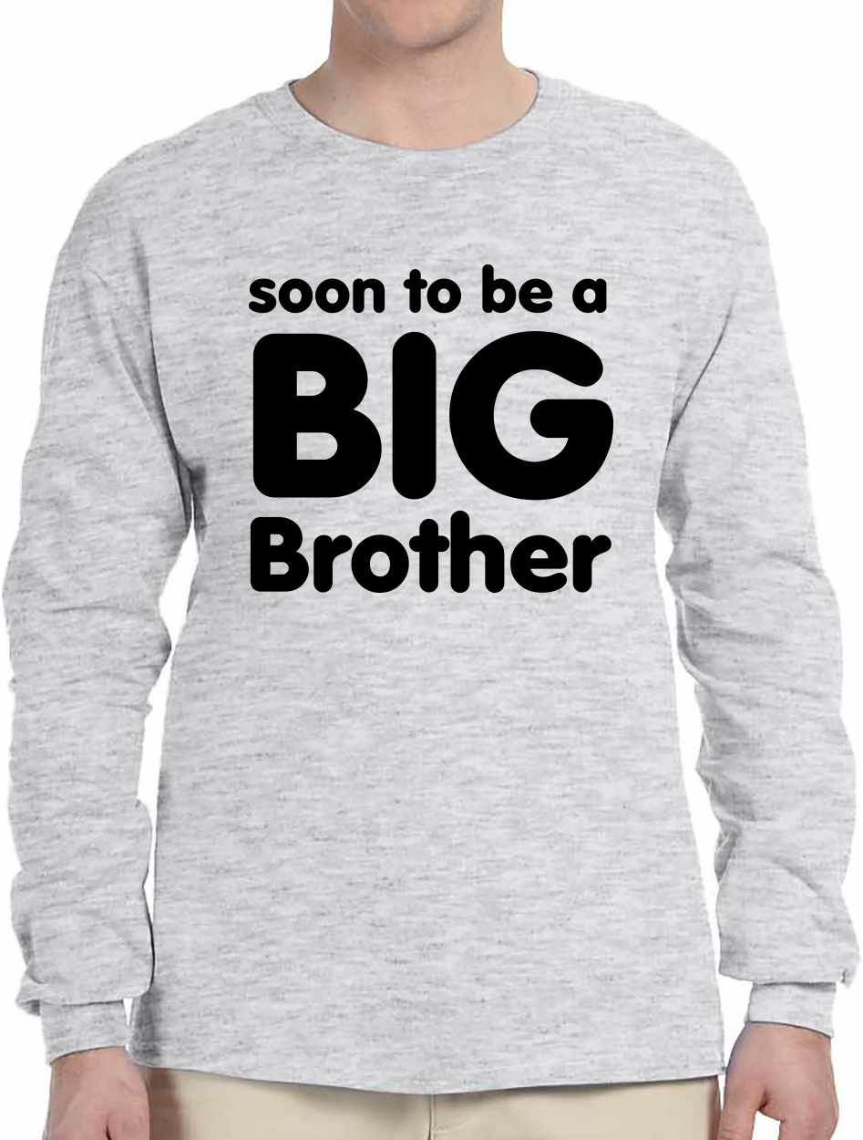 Soon to be a BIG BROTHER on Long Sleeve Shirt (#590-3)