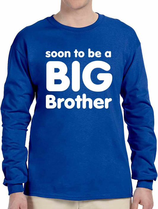 Soon to be a BIG BROTHER on Long Sleeve Shirt