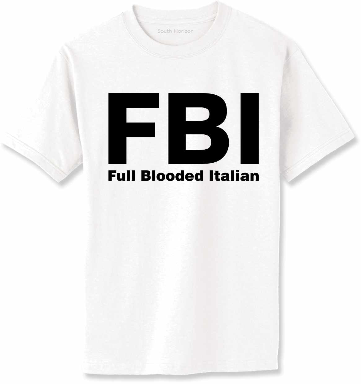FBI - Full Blooded Italian Adult T-Shirt (#649-1)