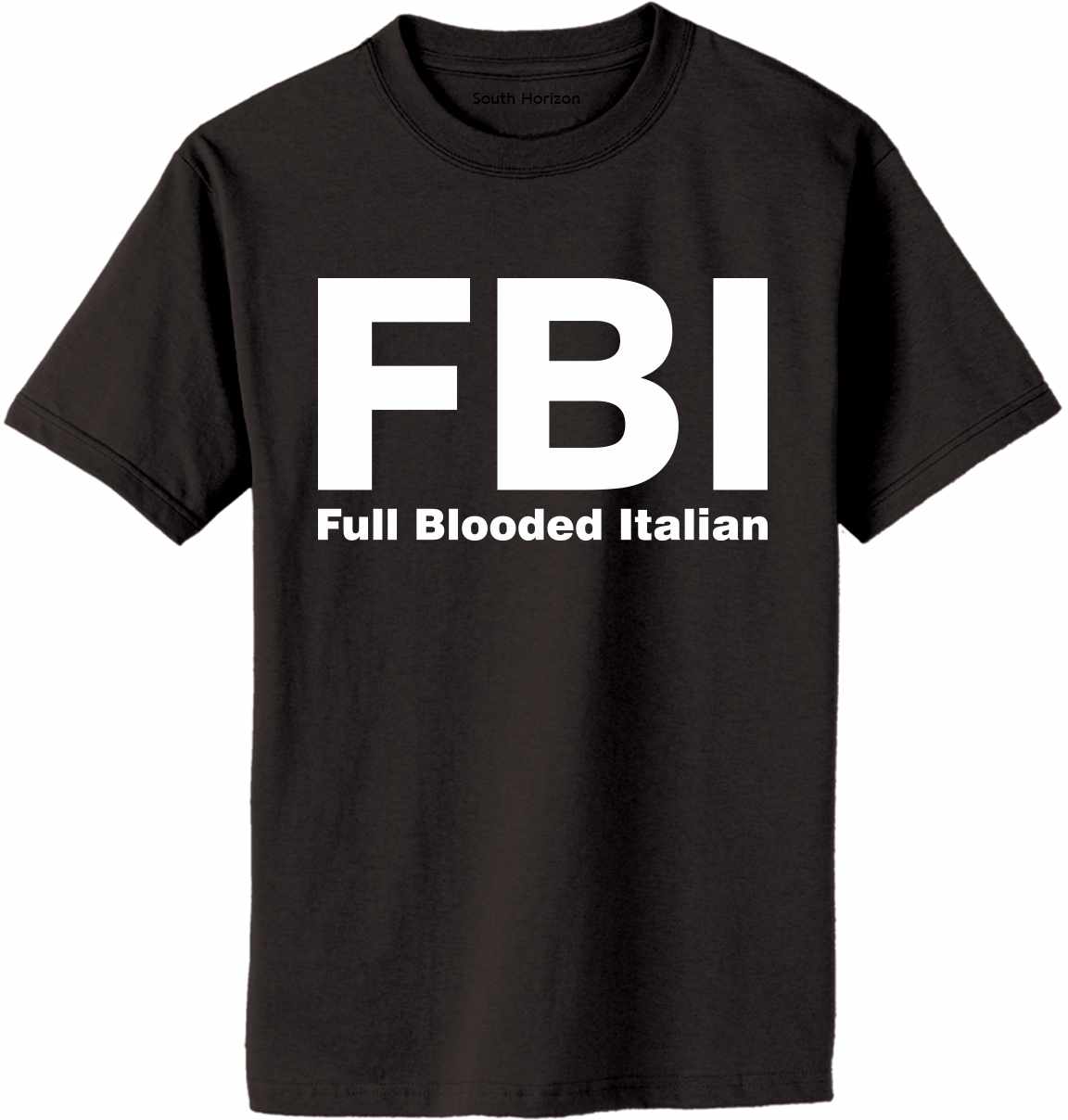 FBI - Full Blooded Italian Adult T-Shirt