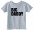 BIG DADDY Infant/Toddler  (#706-7)