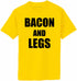 Bacon And Legs Adult T-Shirt (#708-1)