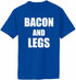 Bacon And Legs Adult T-Shirt (#708-1)