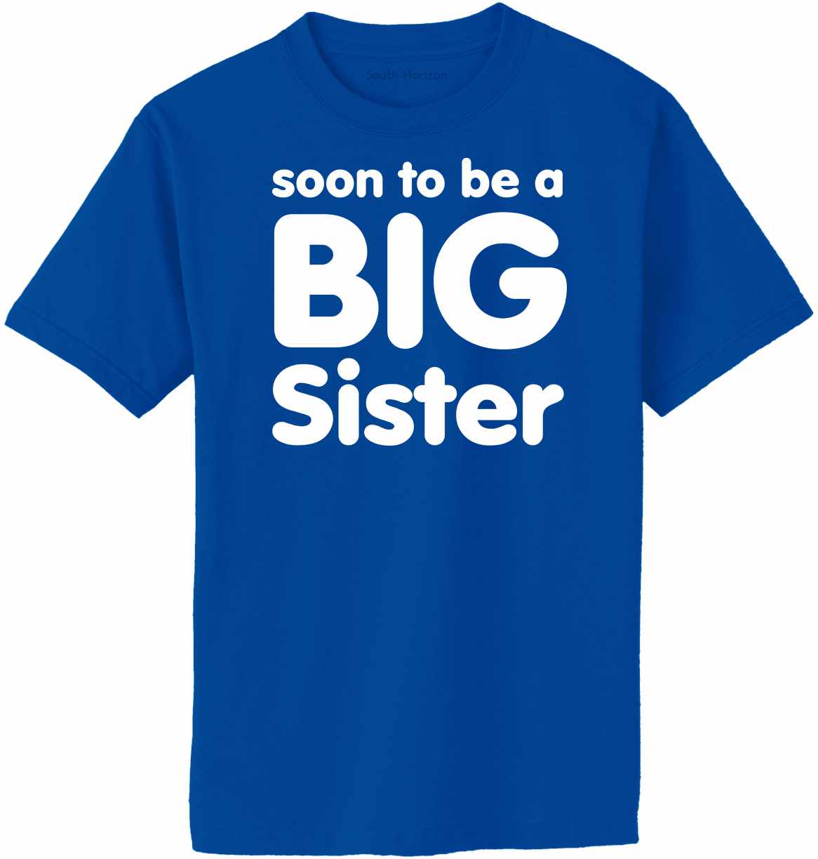 Soon to be a BIG SISTER Adult T-Shirt (#714-1)