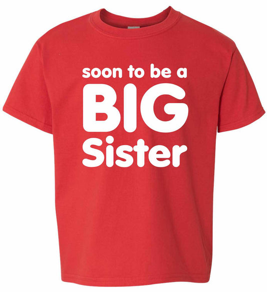 Soon to be a BIG SISTER on Kids T-Shirt