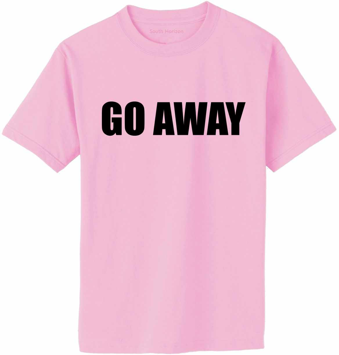GO AWAY Adult T-Shirt (#719-1)