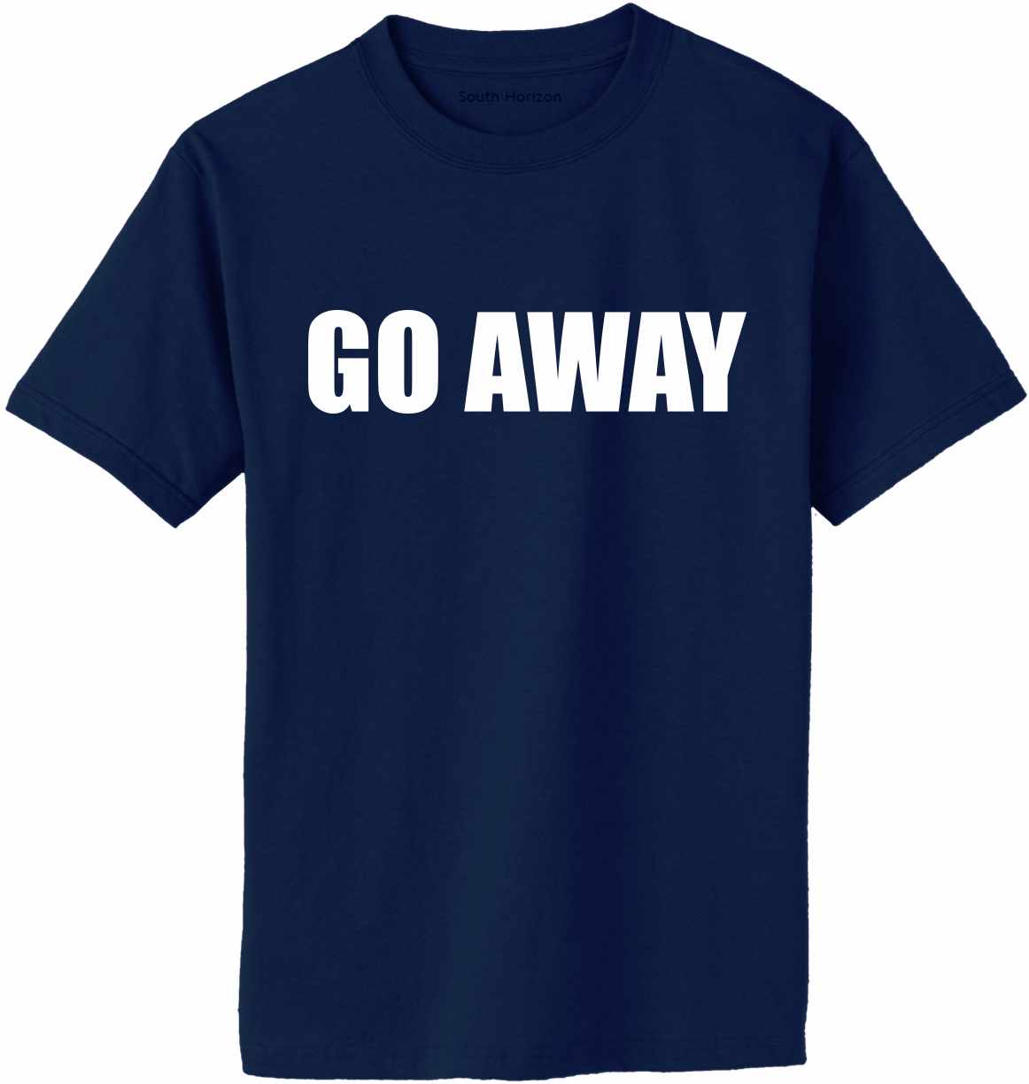 GO AWAY Adult T-Shirt (#719-1)