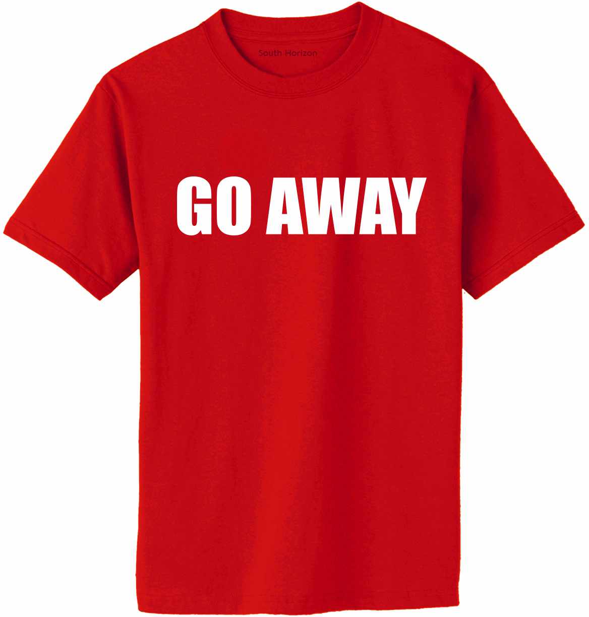GO AWAY Adult T-Shirt