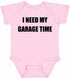 I NEED MY GARAGE TIME on Infant BodySuit (#720-10)