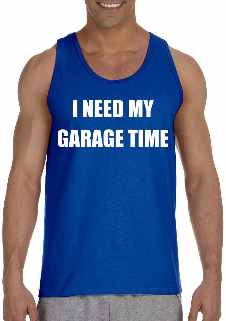 I NEED MY GARAGE TIME on Mens Tank Top (#720-5)